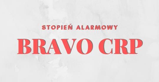 Stopień alarmowy BRAVO-CRP na terenie całego kraju
